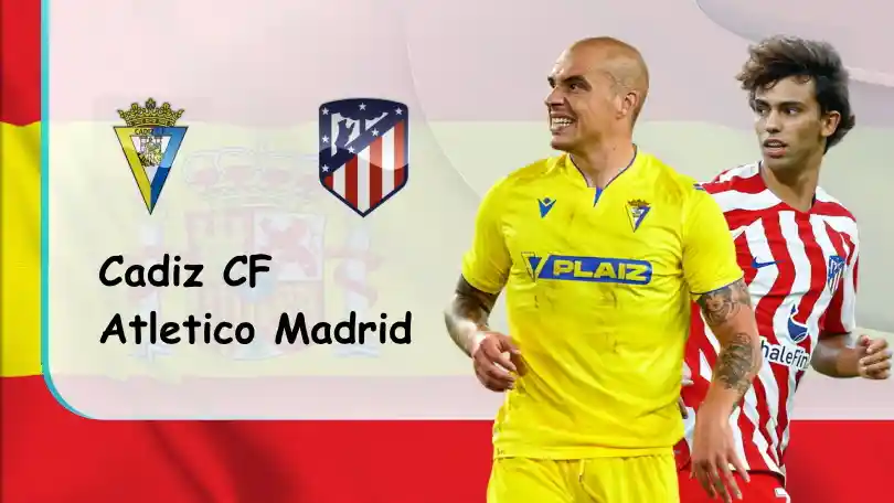 Cadiz CF vs Atletico Madrid – Nhận định kèo bóng đá 21h15 – 29/10/2022 – VĐQG Tây Ban Nha ONE88