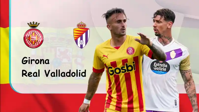 Girona vs Valladolid – Nhận định kèo bóng đá – 02h00 – 10/09/2022 – VĐQG Tây Ban Nha ONE88