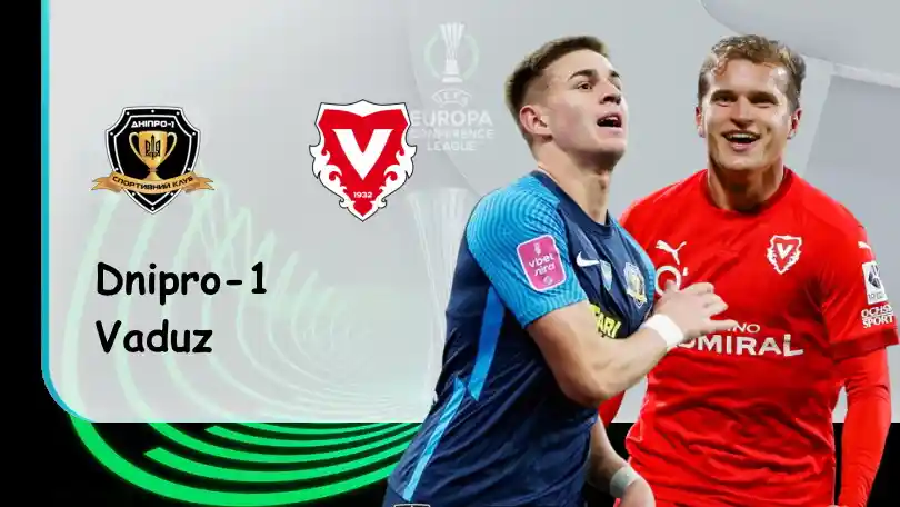 Dnipro-1 vs Vaduz – Tip bóng đá miễn phí hôm nay – 23h45 – 06/10/2022 – UEFA Europa Conference League ONE88